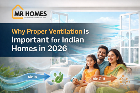 Why Proper Ventilation Matters for Indian Homes | Mr Homes