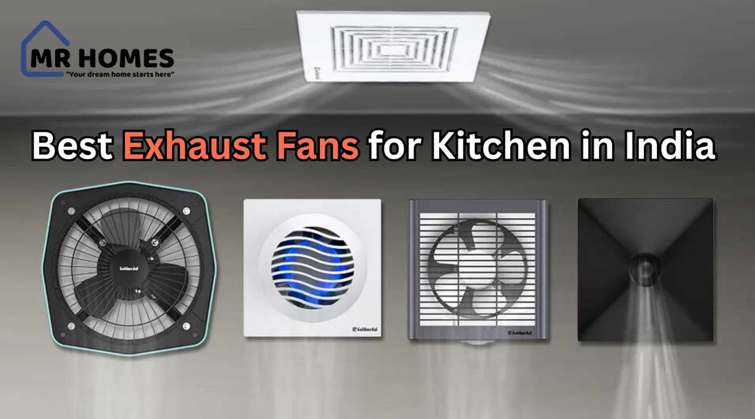 Best Exhaust Fans for Kitchen in India – Complete Buying Guide - MR Homes