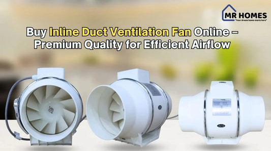 Buy Inline Duct Ventilation Fan Online – Premium Quality for Efficient Airflow - MR Homes