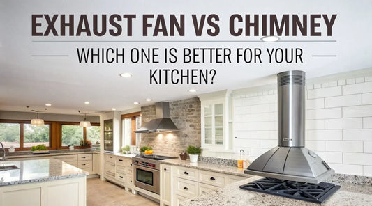 Exhaust Fan vs Chimney: Which One Is Better for Your Kitchen? - MR Homes