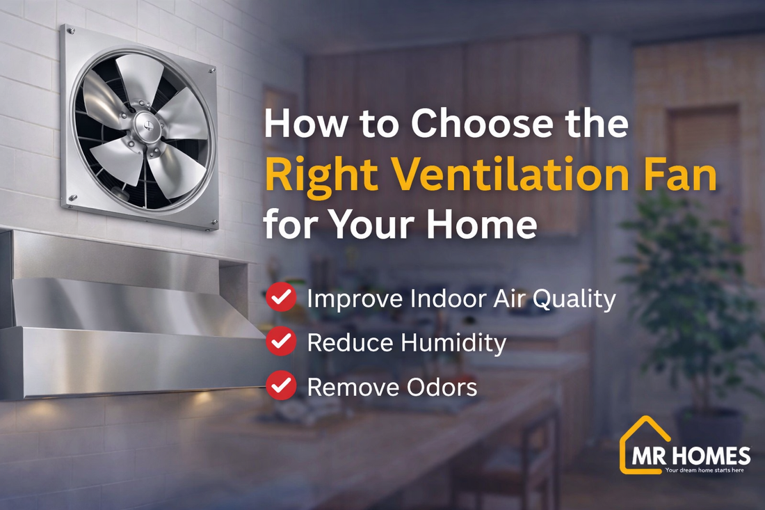 How to Choose the Right Ventilation Fan for Your Home - MR Homes