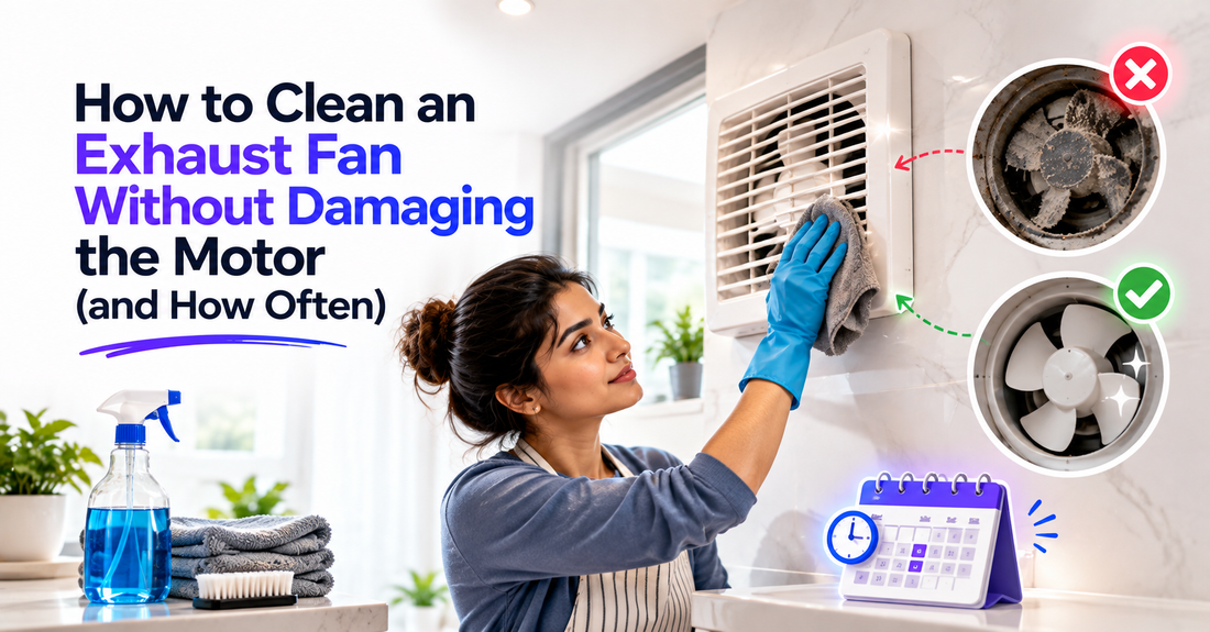 How to Clean an Exhaust Fan Without Damaging the Motor (and How Often)