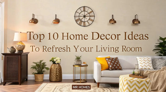 Top 10 Home Decor Ideas to Refresh Your Living Room | MR Homes - MR Homes