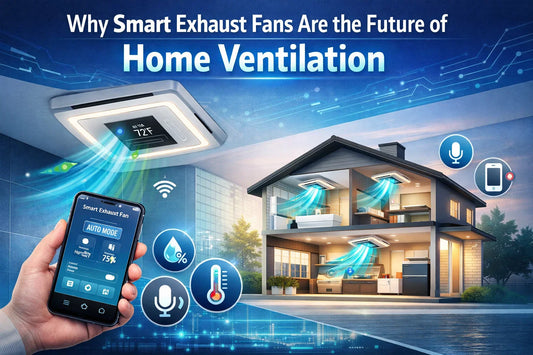 Why Smart Exhaust Fans Are the Future of Home Ventilation - MR Homes