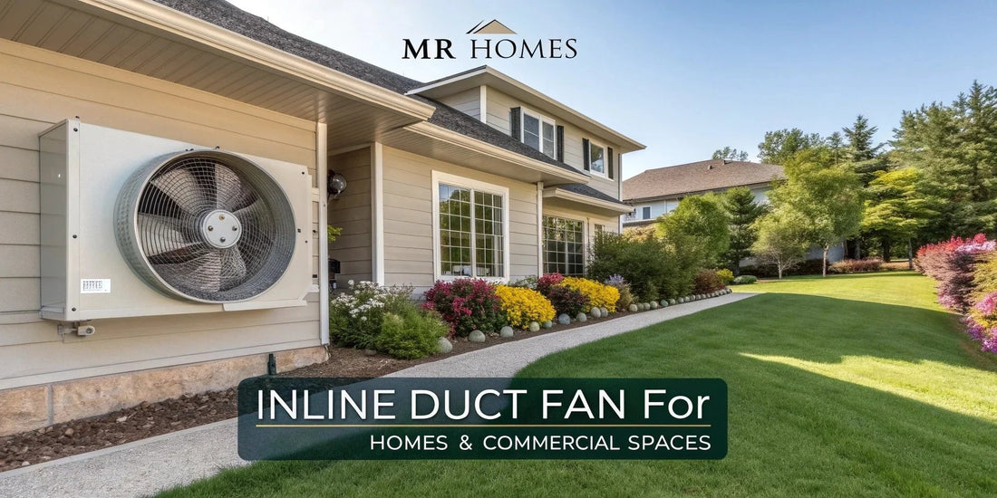 Inline Duct Fan for Homes & Commercial Spaces | MR Homes - MR Homes